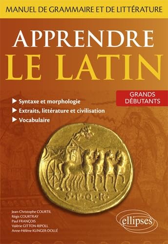 Apprendre Le Latin. Manuel De Grammaire Et De Littérature. Grands Débutants