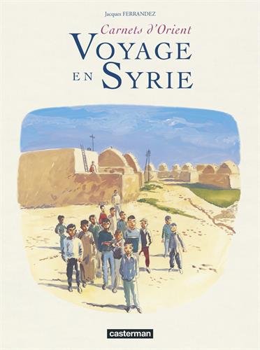 Carnets D'Orient : Voyage En Syrie (Carnets De Voya)
