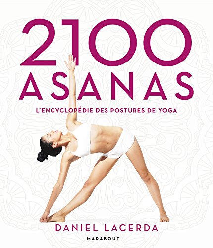 2 100 Asanas : L'Encyclopédie Des Postures De Yoga