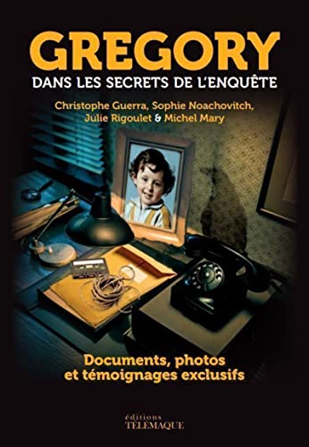 Grégory - Dans Les Secrets De L'Enquête