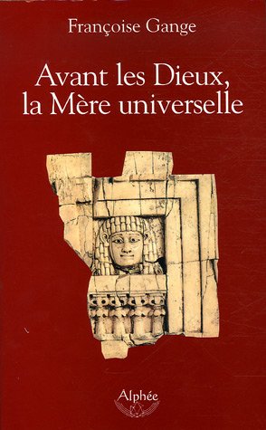 Avant Les Dieux, La Mère Universelle